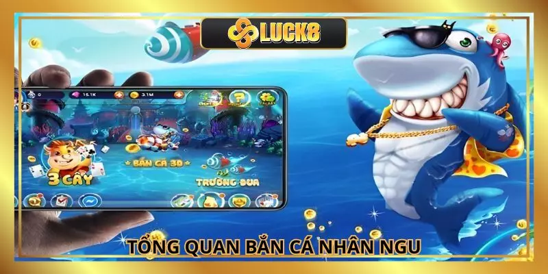 Cái nhìn bao quát về tựa game bắn cá nhân ngư