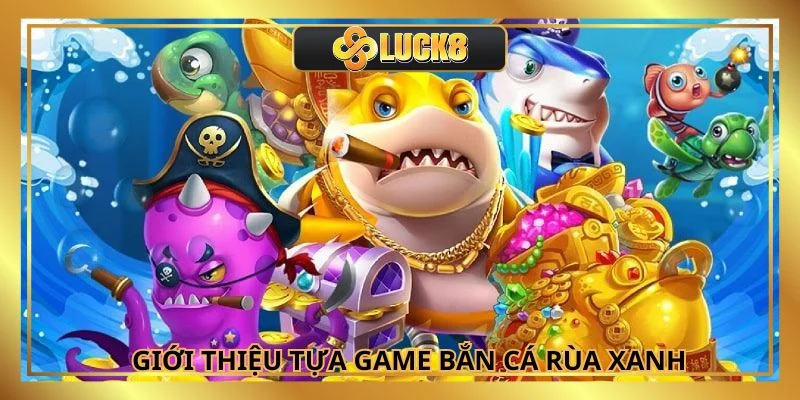 Game bắn cá rùa xanh được nhiều người tham gia