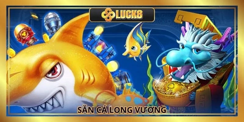 Săn cá Long Vương là game bắn cá đổi thưởng được yêu thích